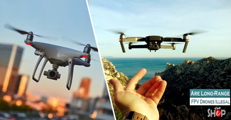 Are Long-Range FPV Drones Illegal
